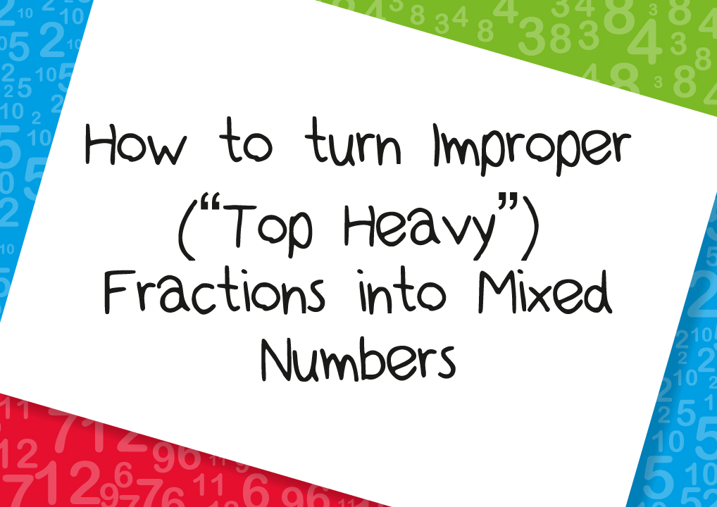 how to turn improper Top Heavy fractions into mixed numbers